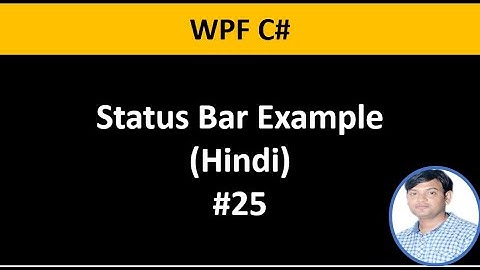 WPF C# Tutorial For Beginners 25: StatusBar Example in Hindi