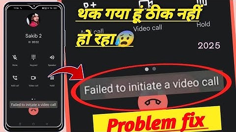Failed to initiate a video call Problem fix! how to solve failed to initiate a video call Problem