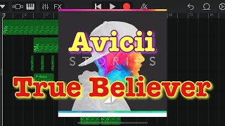 Avicii - True Believer (GarageBand Remake)
