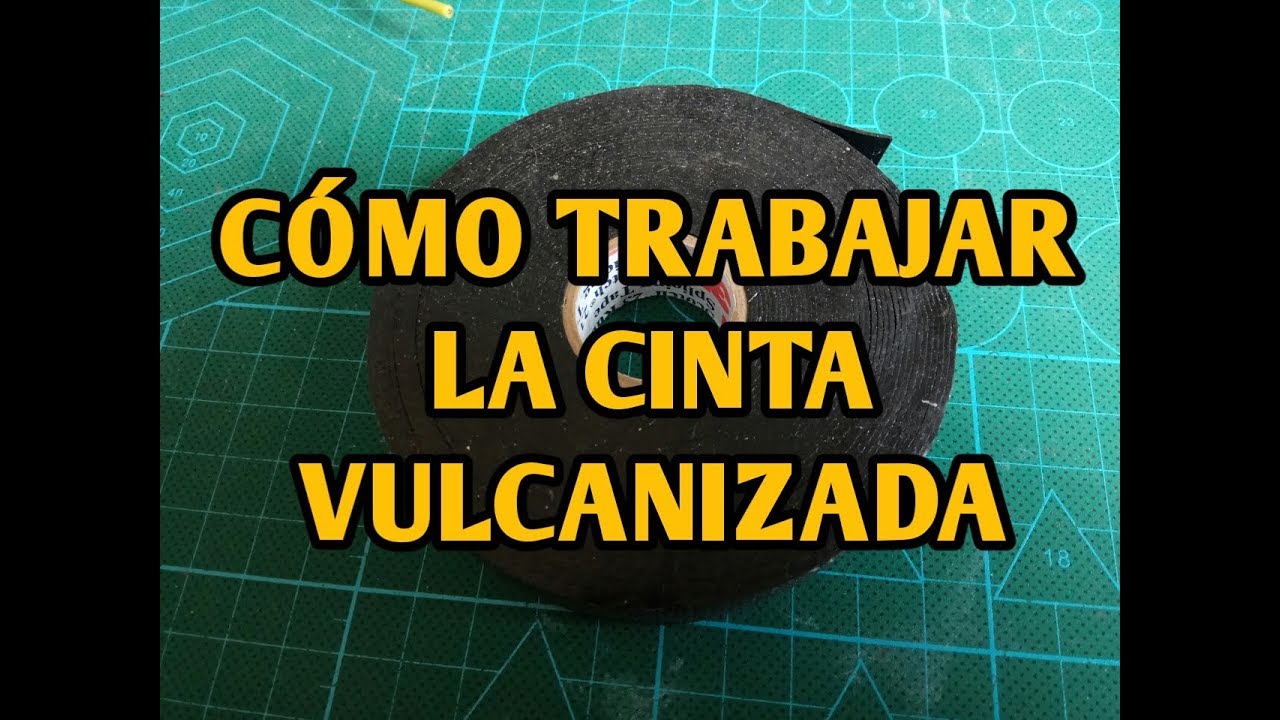 CÓMO TRABAJAR LA CINTA VULCANIZADA 