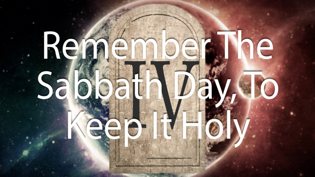 Remember The Sabbath Day To Keep It Holy Youtube