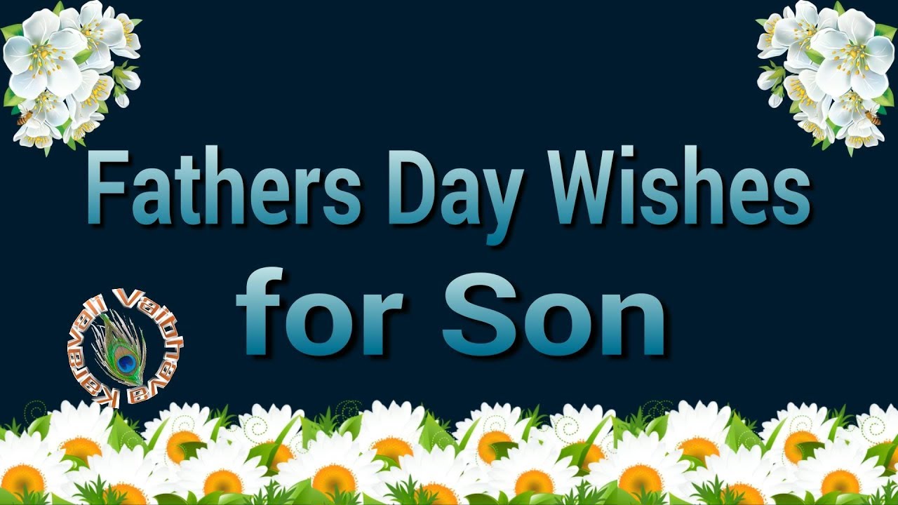 happy father s day 2018 fathers day wishes for son quotes images