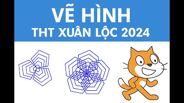 Hướng dẫn Scratch - Vẽ hình THT Xuân Lộc 2024