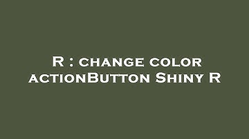 R : change color actionButton Shiny R