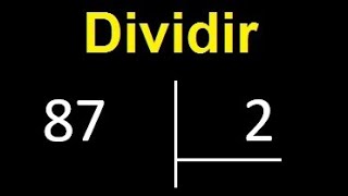 dividir 87 entre 2 , como dividir