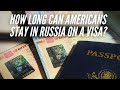 How Long Can Americans Stay in Russia on a Visa?