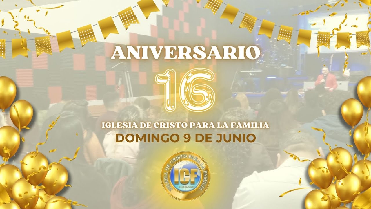 ANIVERSARIO N°16 | Domingo 9 de Junio | Iglesia ICF - YouTube