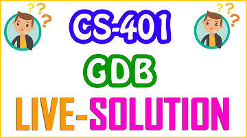 CS401 - Computer Architecture and Assembly Language Programming GDB Live Solution