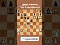 Find the best move for white. Chess puzzle. #shorts #chess #chesstactics