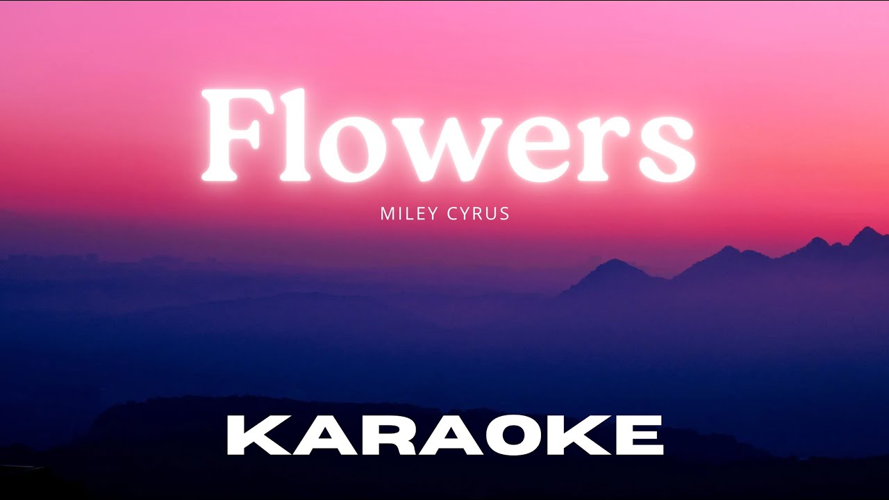[Karaoke Version] Flowers Miley Cyrus YouTube