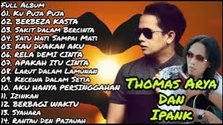 THOMAS ARYA DAN IPANK FULL ALBUM l KU PUJA PUJA l KAU DUAKAN AKU SLOW ROCK TERBARU LAGU MINANG 2021