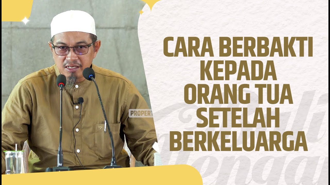 Cara Berbakti Kepada Orang Tua Setelah Berkeluarga - Ustadz Abuz Zubair Hawaary, Lc., MA