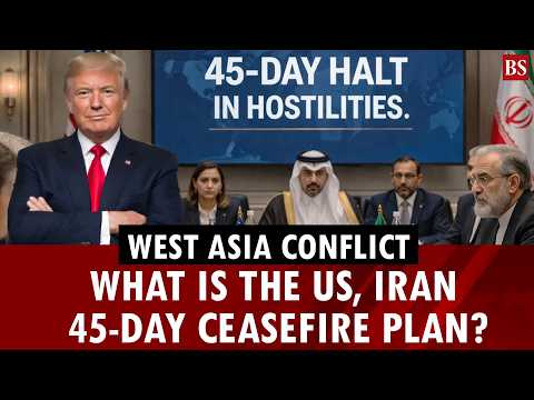 West Asia conflict: What is the US, Iran 45-day ceasefire plan? | US-Iran war | Strait of Hormuz