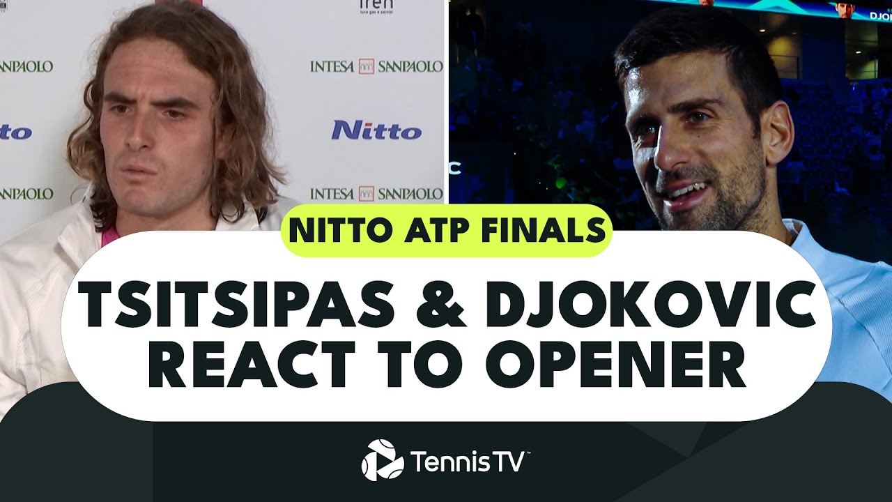 Stefanos Tsitsipas and Novak Djokovic React To Their 2022 Nitto ATP Finals Opener 🗣