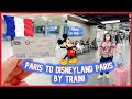 How to get from PARIS to DISNEYLAND PARIS - Step by Step GUIDE!