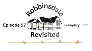Robbinsdale Revisited - Exemplary Edith - Episode 27
