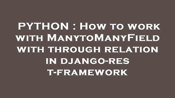 PYTHON : How to work with ManytoManyField with through relation in django-rest-framework