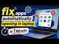 How To Fix Apps Automatically Opening in Laptop in 1 Minute ( 2026 )