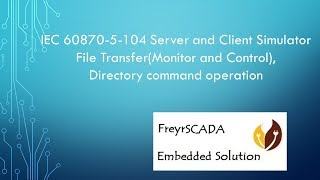 IEC 60870-5-104 Protocol RTU IED Server Client Master Simulator  File Transfer Directory command