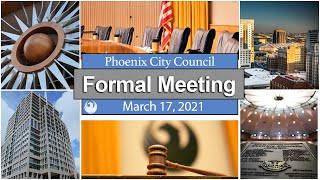 City of Phoenix Council Formal Meeting March 17, 2021