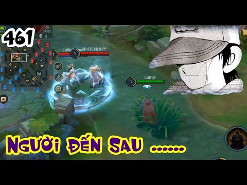 Hài Liên Quân #461 – Anh Chỉ Là Người Tới Sau !