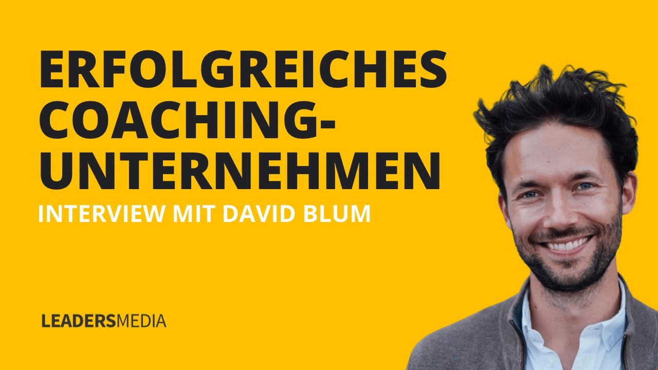 Aufbau eines erfolgreichen CoachingUnternehmens Interview David Blum