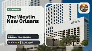 The Westin New Orleans - This Hotel Blew My Mind | New Orleans (LA), United States🏨