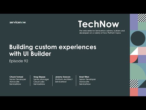 TechNow Ep 92 | Building Custom Experiences with UI Builder