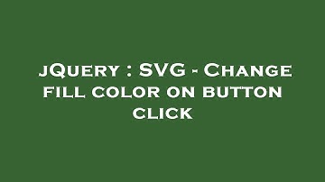 jQuery : SVG - Change fill color on button click