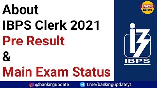 About IBPS Clerk 2021 Pre Result &amp; Main Exam Status