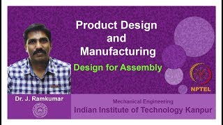 Lecture 20.  Design for Assembly, Dr. Janakarajan Ramkumar