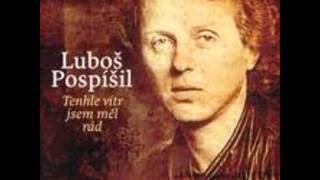 Video thumbnail of "Luboš Pospíšil - Tenhle vítr jsem měl rád"