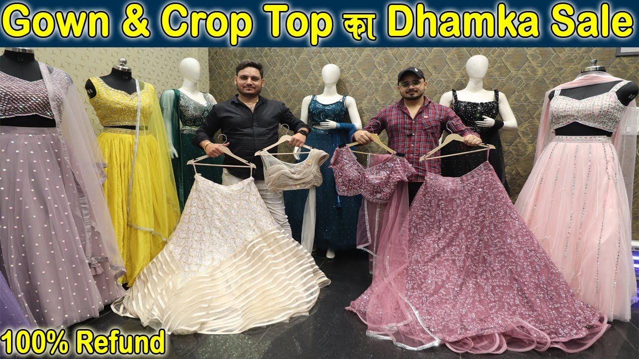 Gown & Crop Top का Dhamaka Sale | Party Wear Gown Wholesale Market In  Chandni Chowk | 100% Refund - YouTube