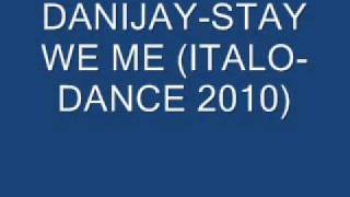 DANIJAY STAY WE ME ITALO DANCE 2010
