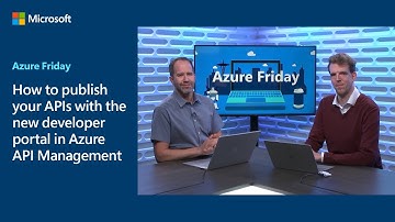 How to publish your APIs with the new developer portal in Azure API Management | Azure Friday