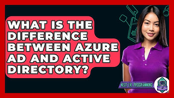 What Is The Difference Between Azure AD And Active Directory? - Next LVL Programming