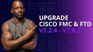Cisco Firepower FMC & FTD v7.2.4 Upgrade to v7.6.2