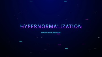 Hypernormalization: How the World Went Mad