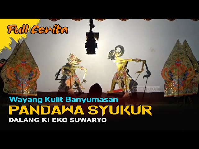 Edisi Full Cerita Wayang Kulit Banyumasan || Ki Eko Suwaryo Lakon Pandawa Syukur class=