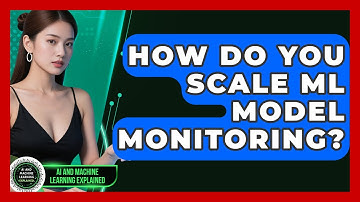 How Do You Scale ML Model Monitoring? - AI and Machine Learning Explained