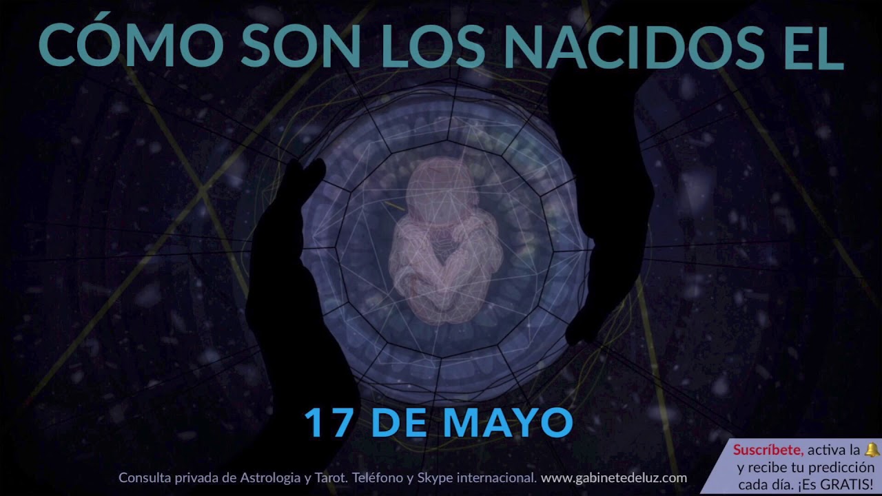 Cómo son los NACIDOS el 17 de Mayo? YouTube Cómo son los NACIDOS el 17 de Mayo? YouTube