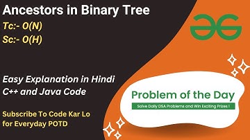 Ancestors in Binary Tree | Binary Tree | GFG POTD | C++ | Java | Code Kar Lo