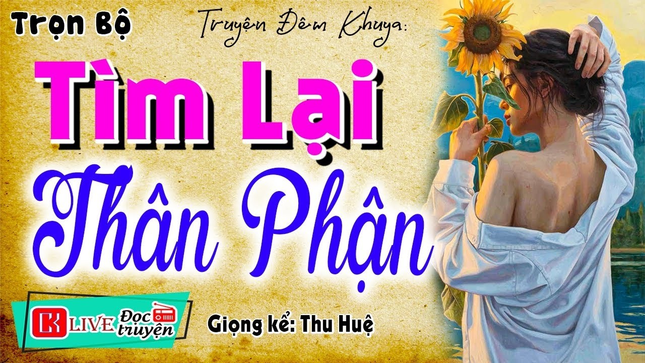 [FULL] TÌM LẠI THÂN PHẬN _ Đêm Nay Nhất Định Phải Nghe