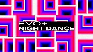 EVO+ - Night Dance [MV]