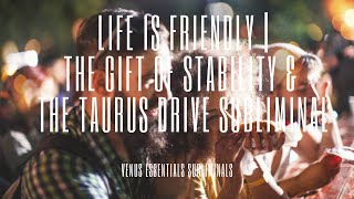 🌸 Life is Friendly 🌸 | The Gift of Stability & The Taurus Drive Subliminal