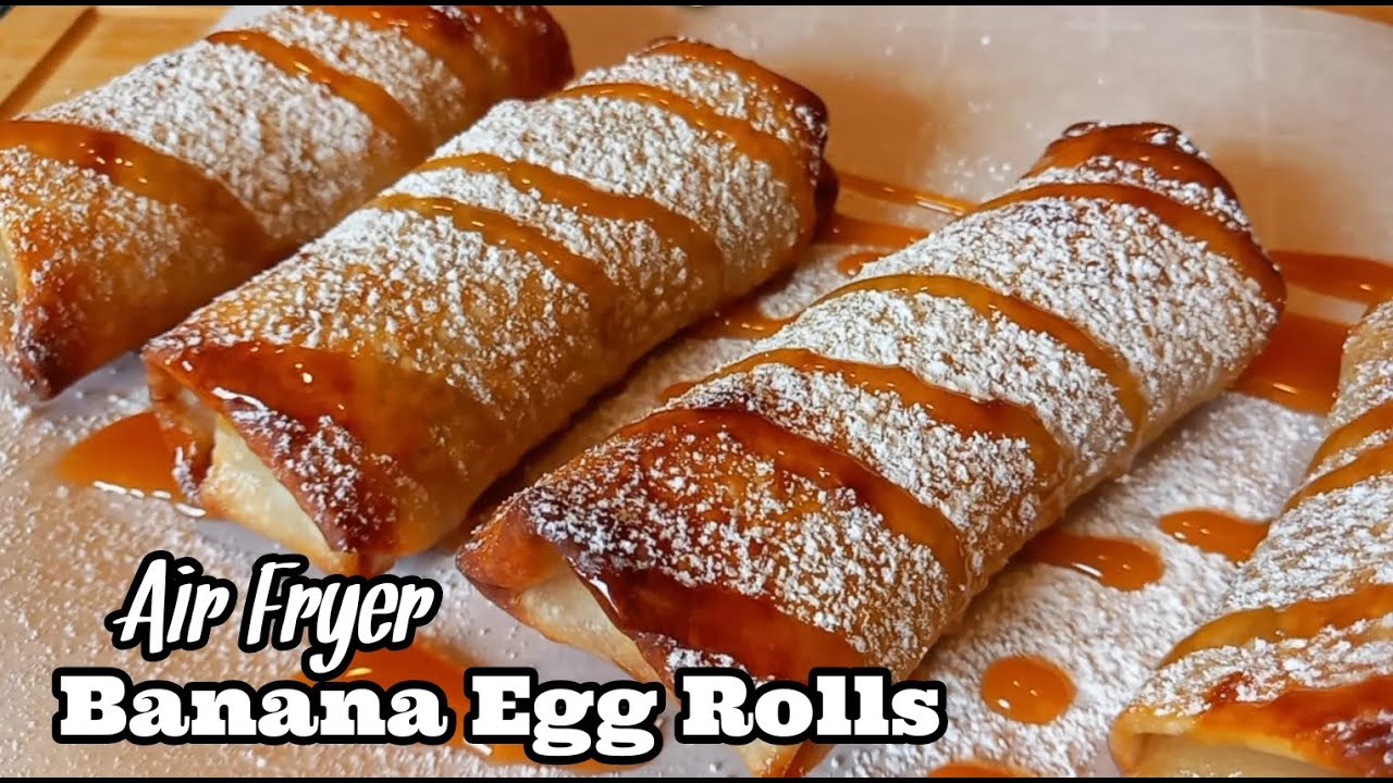 Air Fryer Banana Egg Rolls Air Fryer Egg Rolls Recipe YouTube