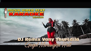 Download Lagu Karaoke Musik Video Text GAGAL MERANGKAI HATI - Vany Thursdila REMIX MP3