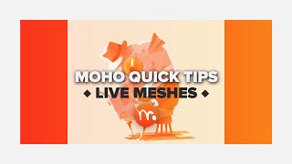 ✨ Moho Quick Tips - “Live Meshes” ✨