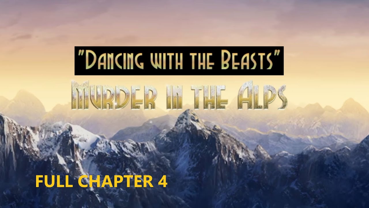 MURDER IN THE ALPS Walkthrough Gameplay Part 4 FULL CHAPTER 4 DANCING WITH THE BEASTS No murder-in-the-alps-walkthrough-gameplay-part-4-full-chapter-4-dancing-with-the-beasts-no
