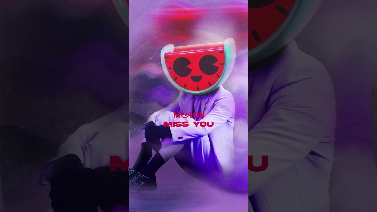 'Miss you'' - MELON is NOW LIVE!